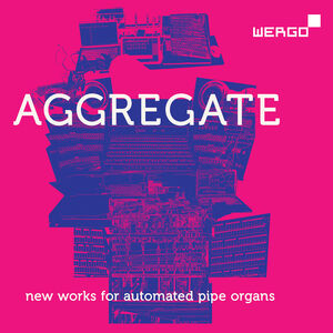 Aggregate - New Works for Automated Pipe Organs , gamut inc