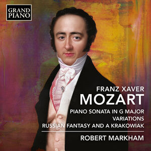 F.X. Mozart: Piano Sonata in G Major; Variations; Russian Fantasy & A Krakowiak