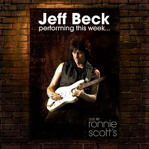 Performing This Week Live At Ronnie Scott's , Jeff Beck