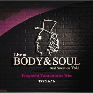 Live At Body & Soul Best Selection Vol. 1 , Tsuyoshi Yamamoto