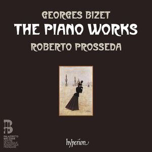 Bizet: The Piano Works , Roberto Prosseda