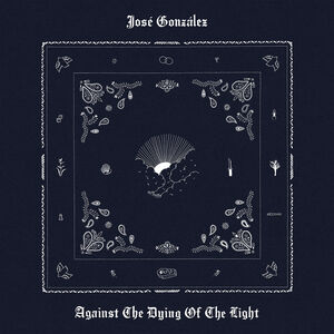 Against The Dying Of The Light , José González
