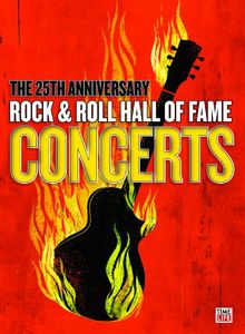 The 25th Anniversary Rock And Roll Hall Of Fame Concerts
