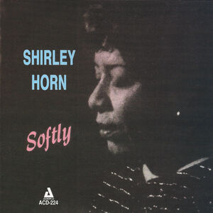 Softly , Shirley Horn