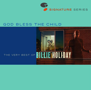 Jazz Signatures - God Bless The Child: The Very Best Of , Billie Holiday
