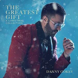 The Greatest Gift: A Christmas Collection , Danny Gokey