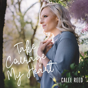 Take Courage My Heart , Calee Reed