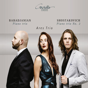 Babadjanian: Piano Trio Shostakovich: Piano Trio No. 2 , Ares Trio