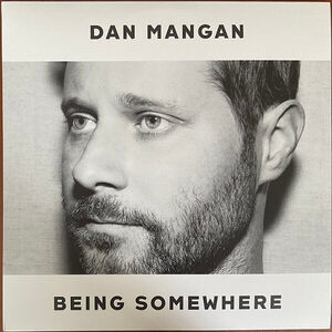 Being Somewhere , Dan Mangan
