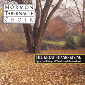 Hymns & Songs of Thanks & Brotherhood , Mormon Tabernacle Choir