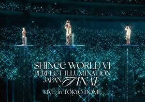 Shinee World 6 [Perfect Illumination] Japan Final Live In Tokyo Dome [Import]