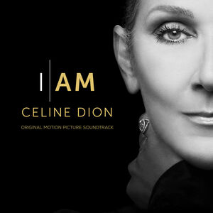 I AM: Celine Dion (Original Motion Picture Soundtrack) , Celine Dion