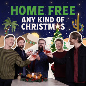 Any Kind Of Christmas , Home Free