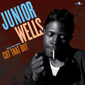 Cut That Out: 1953-1963 Sides - Limited 180-Gram Vinyl [Import] , Junior Wells