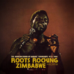 Roots Rocking Zimbabwe - The Modern Sound Of Harare 1975-80 (Various)