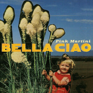 Bella Ciao , Pink Martini