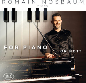 For Piano … or not? , Romain Nosbaum