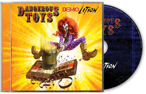 Demolition , Dangerous Toys