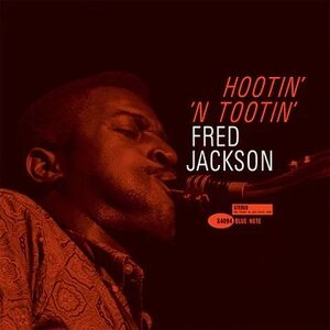 Hootin' N' Tootin' (Blue Note Tone Poet Edition) , Fred Jackson