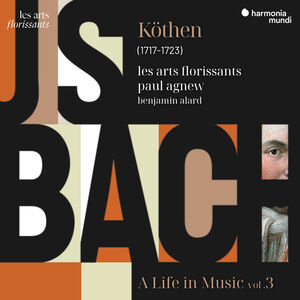 Bach: Kothen, a Life in Music, Vol. 3 , Les Arts Florissants