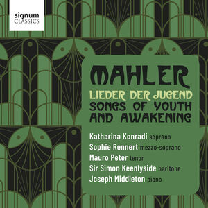Mahler: Lieder der Jugend - Songs of Youth and Awakening , Sophie Rennert