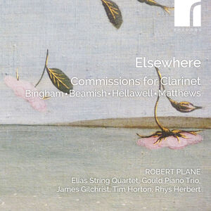 Elsewhere - Commissions for Clarinet , Robert Plane