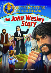 Torchlighters: John Wesley