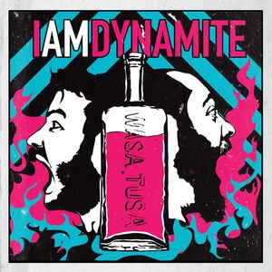 Wasa Tusa , IAMDYNAMITE