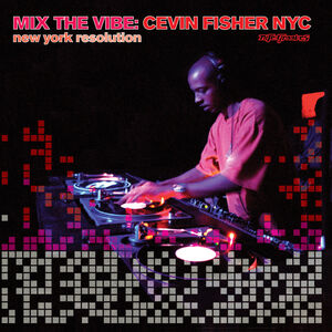 Mix the Vibe 12: New York Resolution , Cevin Fisher