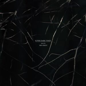 Super Dark Times (Music From the Motion Picture) , Ben Frost
