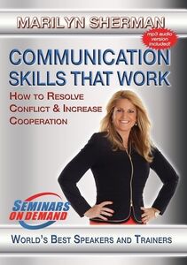 Communication Skills That Work: How To Resolve Conflict And IncreaseCooperation