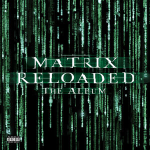 Matrix Reloaded (Music From and Inspired by the Motion Picture the Matrix) [Explicit Content]