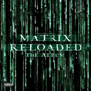 The Matrix Reloaded (Music From and Inspired by the Motion Picture the Matrix) , Various Artists