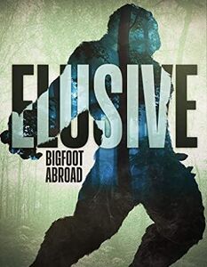 Elusive: Bigfoot Abroad