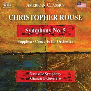 Rouse: Symphony No. 5 - Supplica - Concerto for Orchestra , Nashville Symphony Guerrero