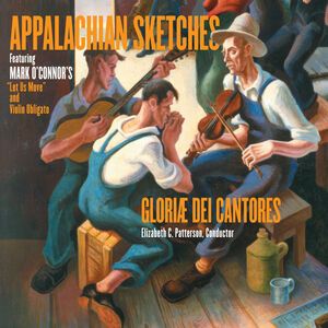 Appalachian Sketches: Let Us Move , Gloriae Dei Cantores