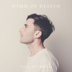 Hymn Of Heaven , Phil Wickham
