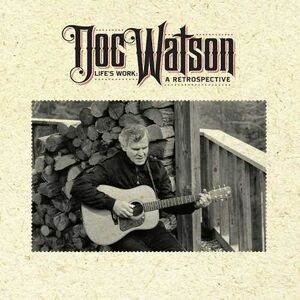 Life's Work: A Retrospective , Doc Watson