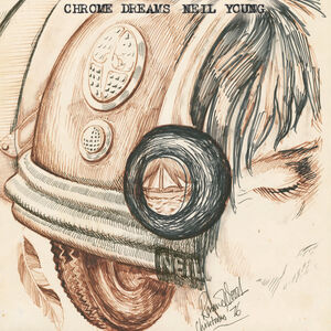 Chrome Dreams , Neil Young