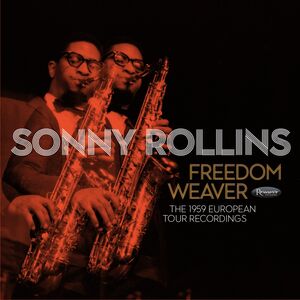 Freedom Weaver: The 1959 European Tour Recordings , Sonny Rollins