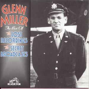 Best of the Lost Recordings & Secret Broadcasts , Glenn Miller