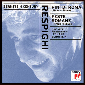 Pines of Rome / Roman Festivals , Leonard Bernstein