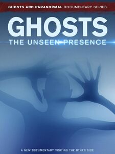 Ghosts: The Unseen Presence