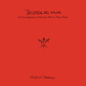 Wilfrido Terrazas: Trilogia del Dolor , Mariana Flores Bucio
