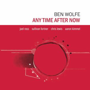 Any Time After Now , Ben Wolfe