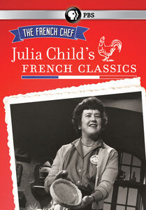 The French Chef: Julia Child's French Classics , Julia Child