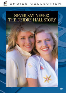 Never Say Never: The Deidre Hall Story