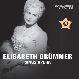Eilsabeth Grummer Sings Opera , Elisabeth Grummer