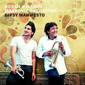 Gipsy Manifesto , Boban & Marko Markovic Orchestra