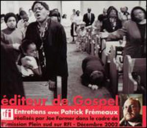 Editeur de Gospel-Entretiens Avec Patrick Fremeaux